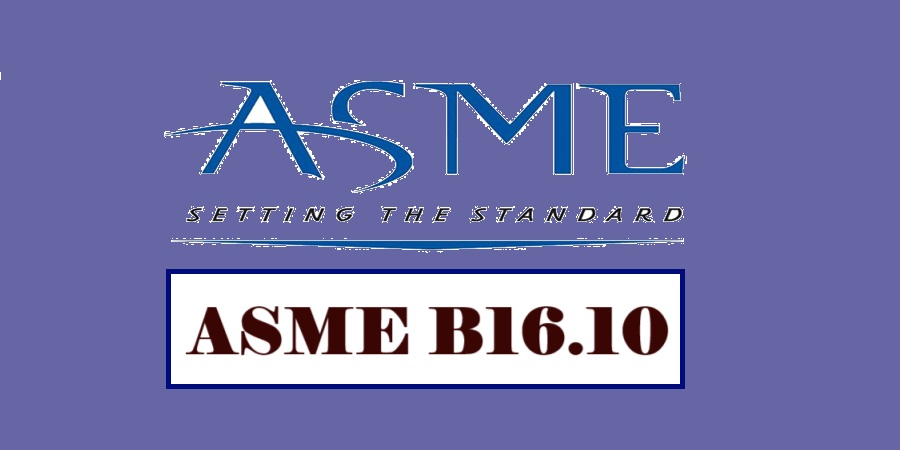 ASME B16.10 , استاندارد اندازه ولو وشیرآلات - نفتاگاز