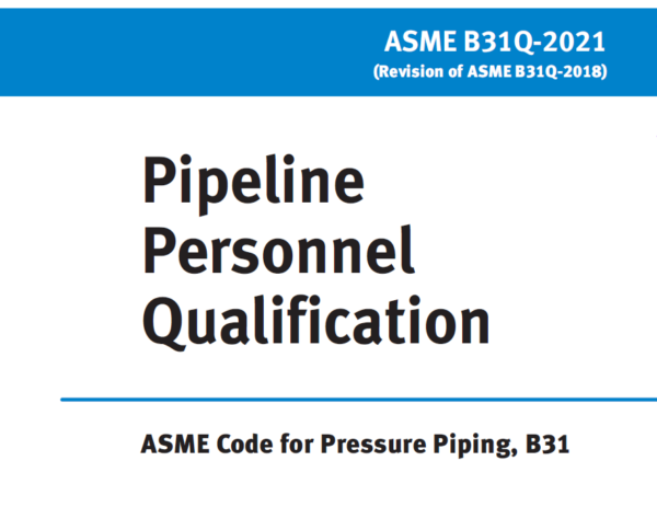 دانلود استاندارد ASME B31Q -2021- Pipeline Personnel Qualification- صلاحیت پرسنل شاغل  در خطوط لوله