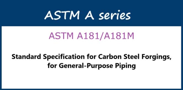 دانلود استاندارد ASTM A181/A181M- 2014- Standard Specification for Carbon Steel Forgings, for General-Purpose Piping