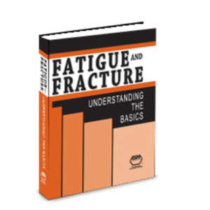 Fatigue and Fracture Understanding the Basics