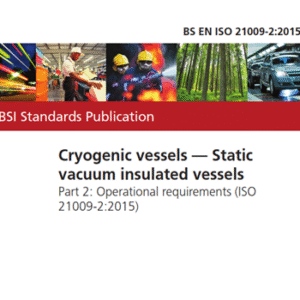 BS EN ISO 21009-2- Cryogenic vessels — Static vacuuminsulated vessels — Part 2:  Operational requirements