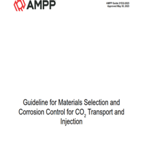 AMPP Guide 21532:2023 - Guideline for Materials Selection and Corrosion Control for CO2 Transport and Injection