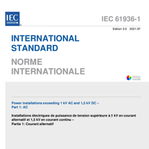 IEC 61936-1- 2021- Power installations exceeding 1 kV AC and 1,5 kV DC - Part 1: AC